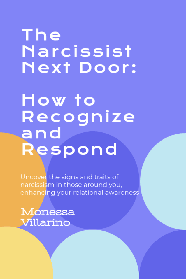  The Narcissist Next Door: How to Recognize and Respond: