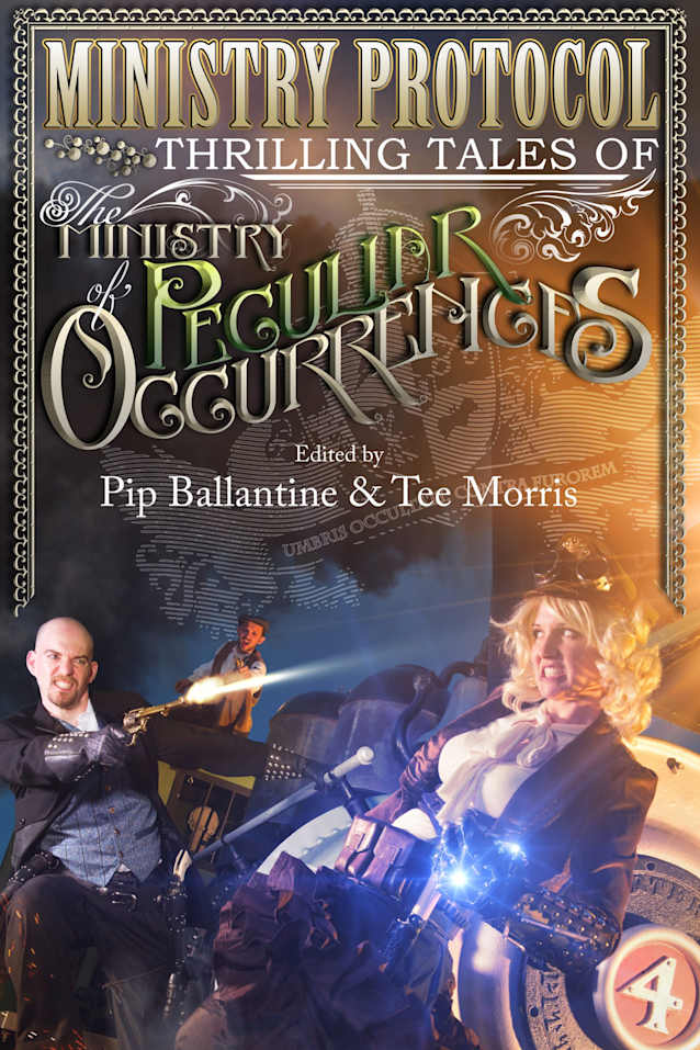 Ministry Protocol: Thrilling Tales of the Ministry of Peculiar Occurrences (Tale from the Archives: Ballantine and Morris)