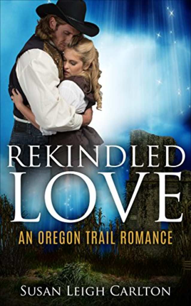 Rekindled Love: An Oregon Trail Romance