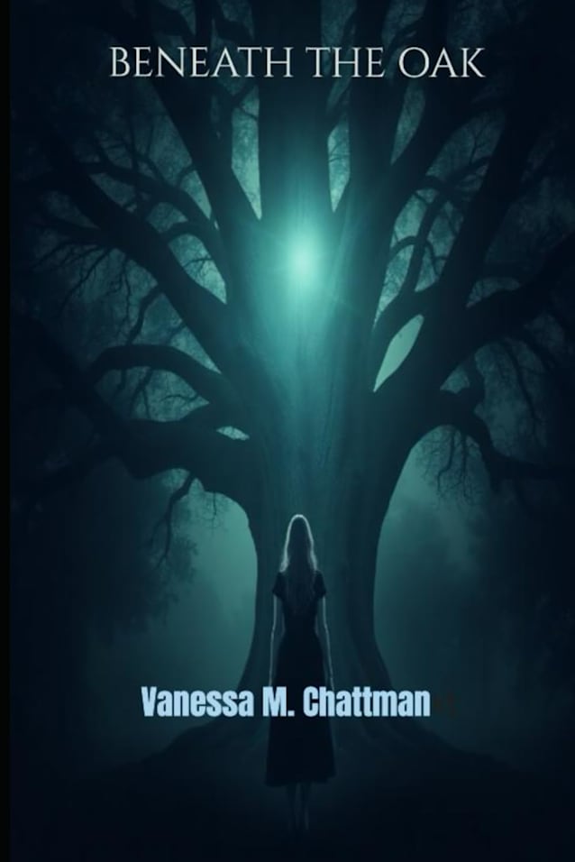 BENEATH THE OAK: A NOVEL Paperback – February 17th, 2026, by Vanessa M. Chattman (Author)