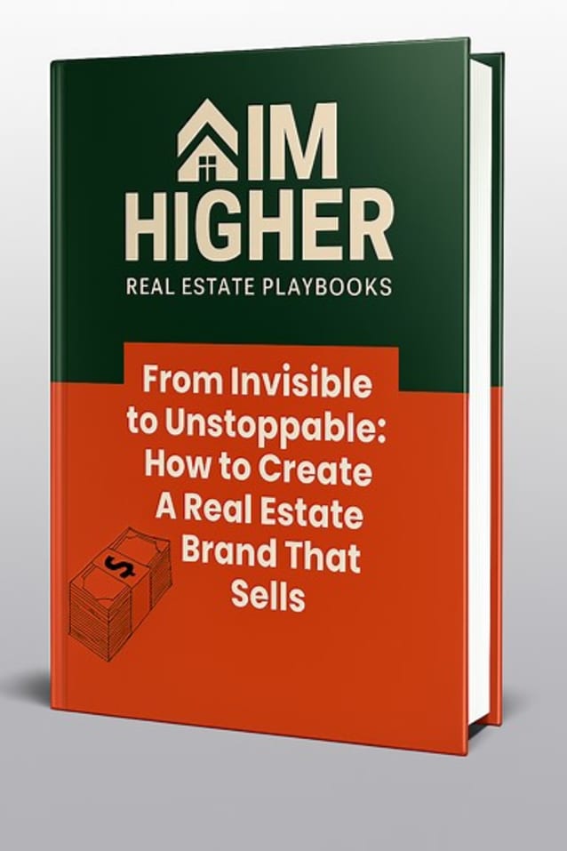 From Invisible to Unstoppable: How to Create a Real Estate Brand That Sells