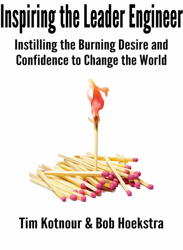 Inspiring the Leader Engineer: Instilling the Burning Desire and Confidence to Change the World