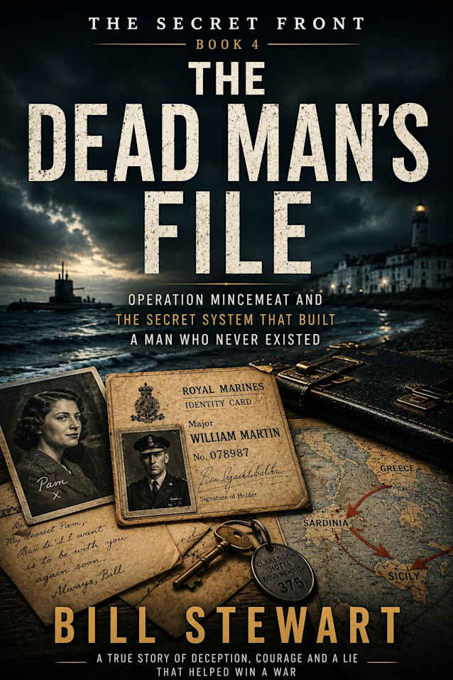 The Dead Man’s File: Operation Mincemeat: and the secret system That Built a Man Who never Existed (the secret Front) Book 4