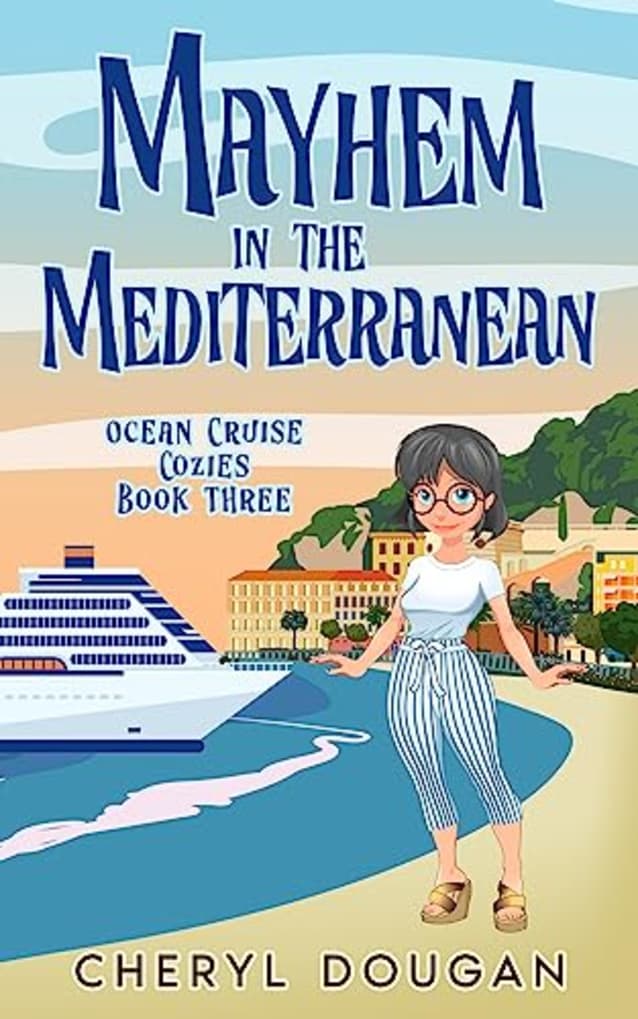 Mayhem in the Mediterranean: An Ocean Cruising Cozy Mystery (Ocean Cruise Cozies Book 3)
