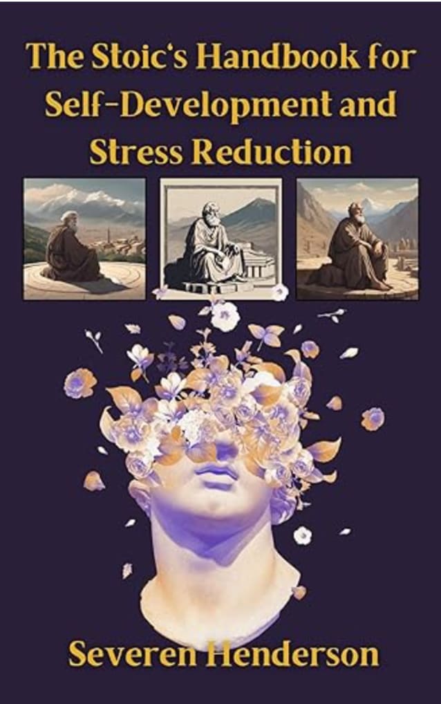 The Stoic's Handbook for Self-Development and Stress Reduction
