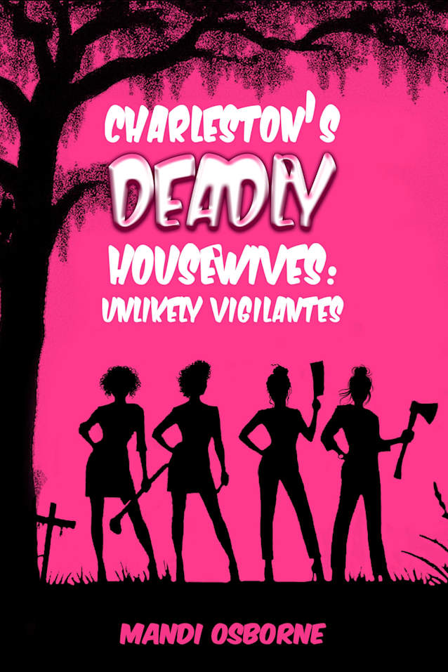 Charleston’s Deadly Housewives: Unlikely Vigilantes