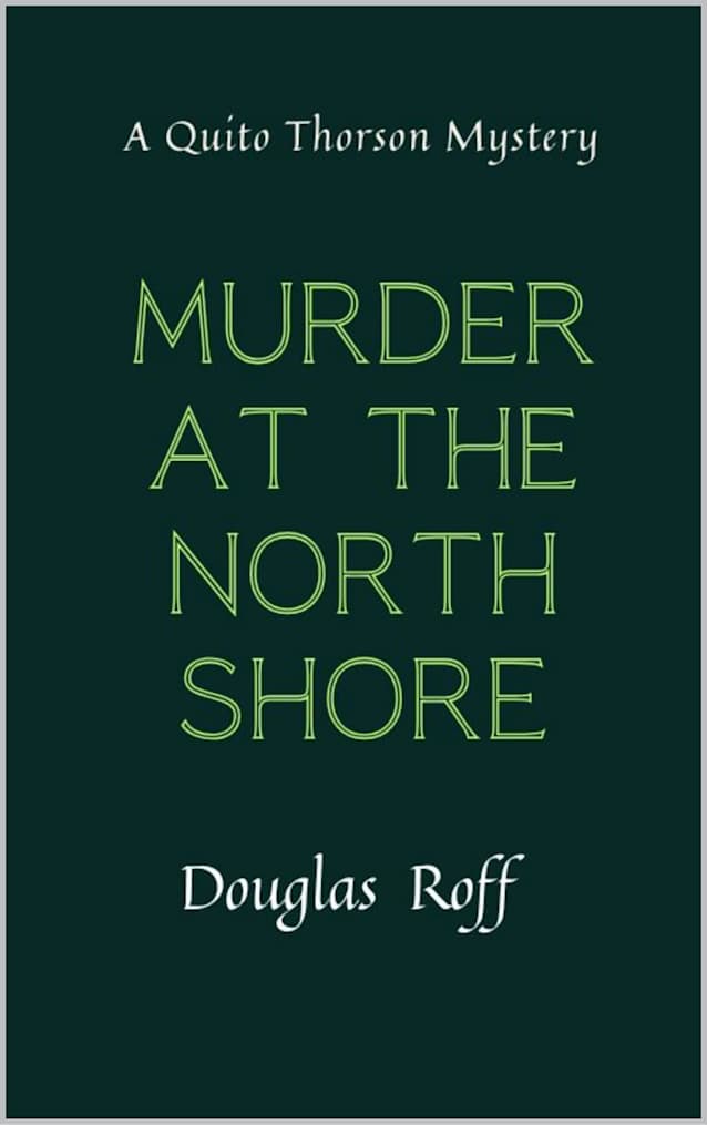 Murder At The North Shore: A Quito Thorson Mystery (Quito Thorson Mystery Series Book 7)