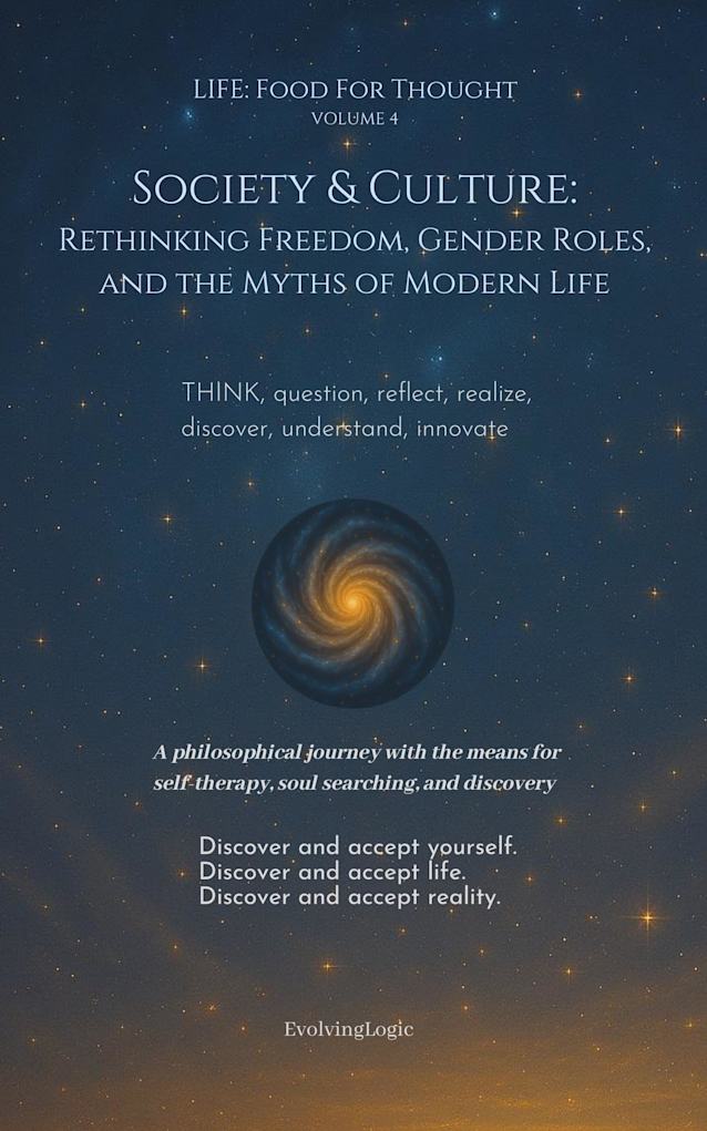 Society & Culture: Rethinking Freedom, Gender Roles, and the Myths of Modern Life (Life: Food For Thought Book 4)