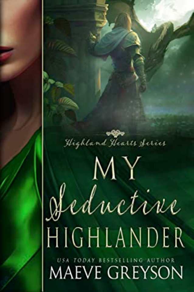 My Seductive Highlander - A Scottish Historical Time Travel Romance (Highland Hearts - Book 4)