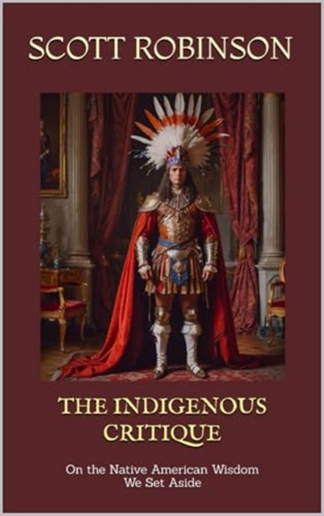 The Indigenous Critique: On the Native American Wisdom We Set Aside