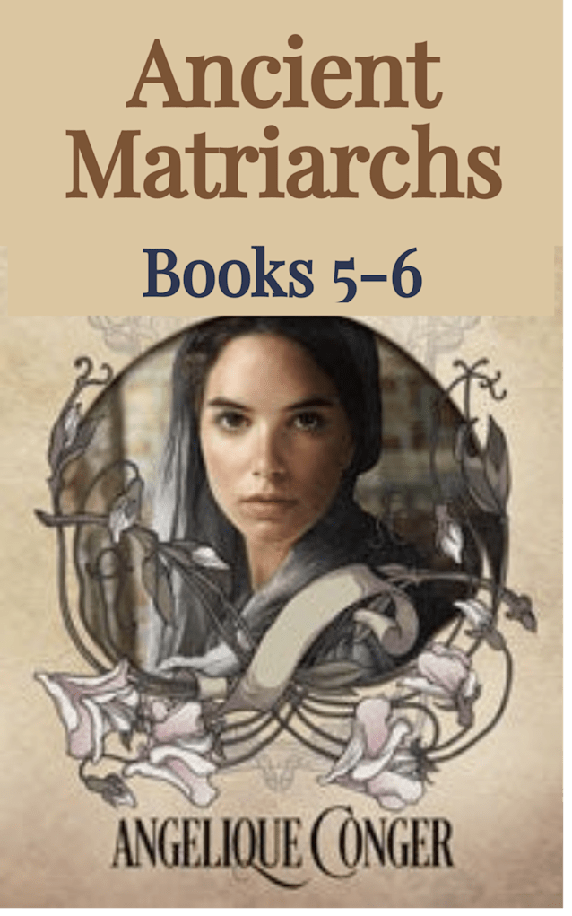 Ancient Matriarchs: Books 5 - 6
