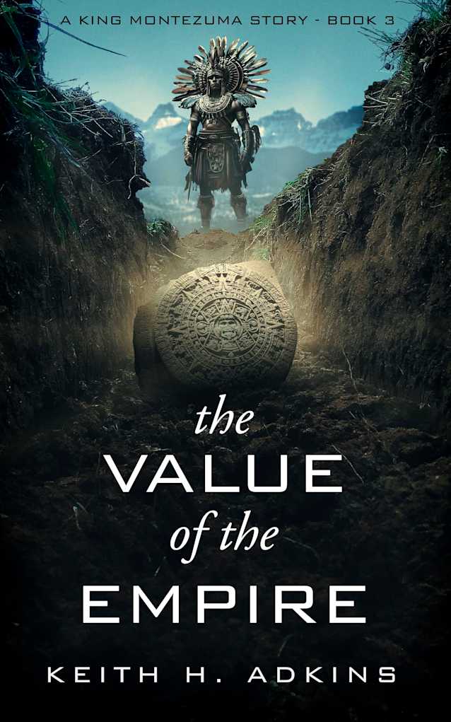 The Value of the Empire: A King Montezuma Story: Book 3
