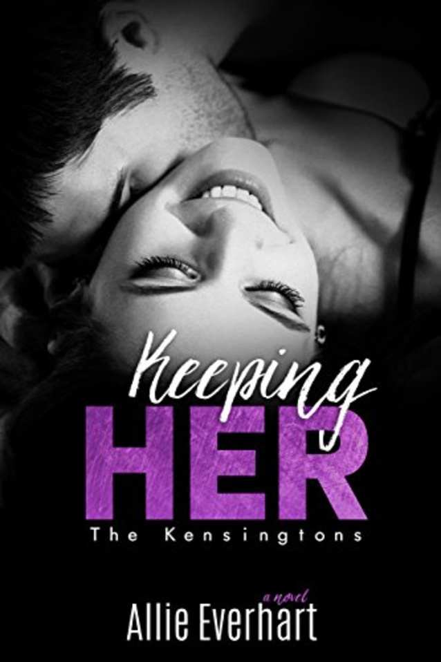 Keeping Her (The Kensingtons Book 2)