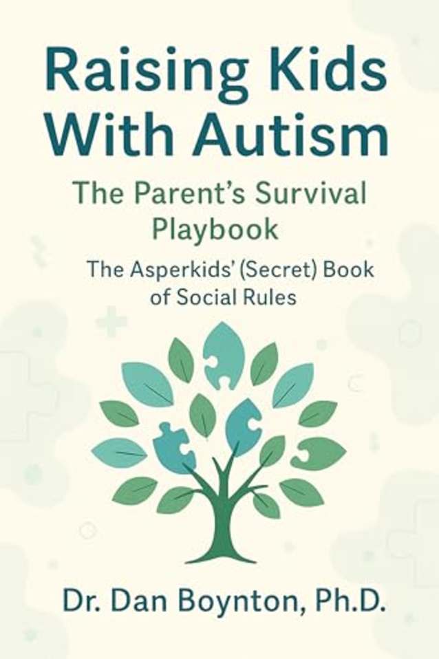 Raising Kids With Autism: The Parent’s Survival Playbook: The Asperkids’ (Secret) Book of Social Rules