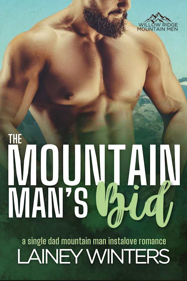 The Mountain Man’s Bid: A Single Dad Mountain Man Romance (Willow Ridge Mountain Men Book 5)