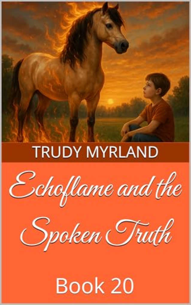 Echoflame and the Spoken Truth: Book 20 (Painted Path Series)