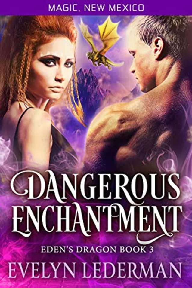 Dangerous Enchantment: A Magic, New Mexico Novella (Eden’s Dragon Book 3)