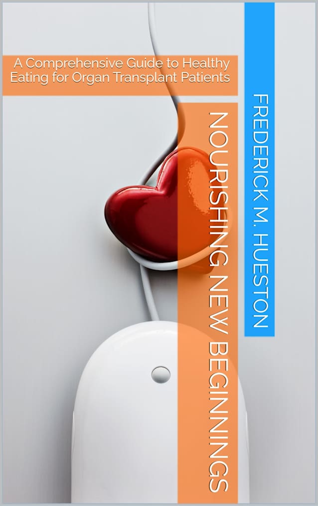 Nourishing New Beginnings: A Comprehensive Guide to Healthy Eating for Organ Transplant Patients