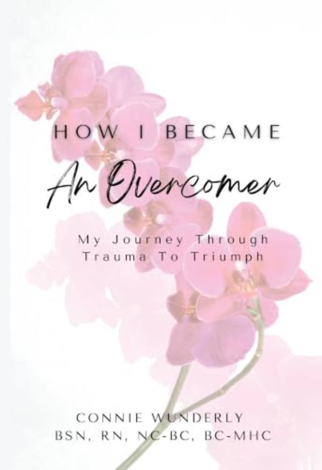 How I Became an Overcomer: My Journey Through Trauma To Triumph