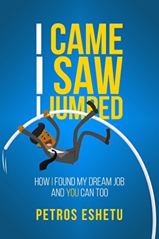 I CAME. I SAW. I JUMPED!: How I Found My Dream Job and You Can Too!