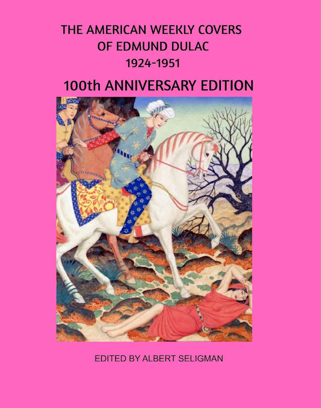 THE AMERICAN WEEKLY COVERS OF EDMUND DULAC 1924-1951: 100th ANNIVERSARY EDITION