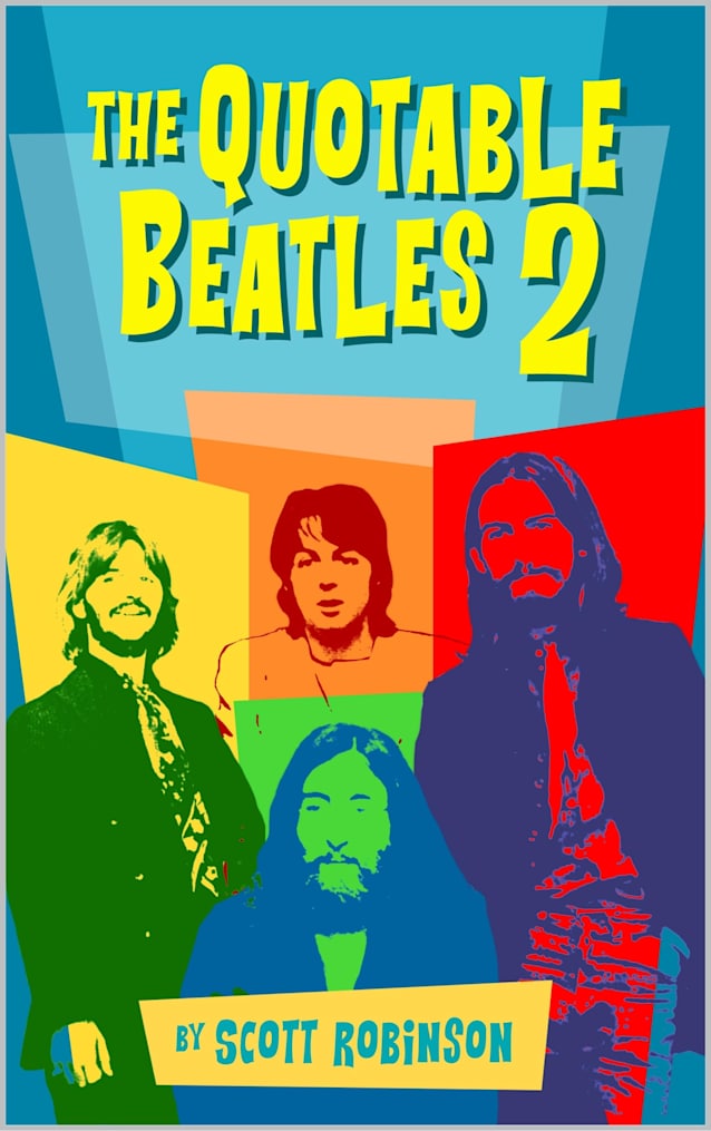 Quotable Beatles 2: More Opinions, Thoughts, and Commentary from (and About) the Fab Four (The Quotable Beatles)