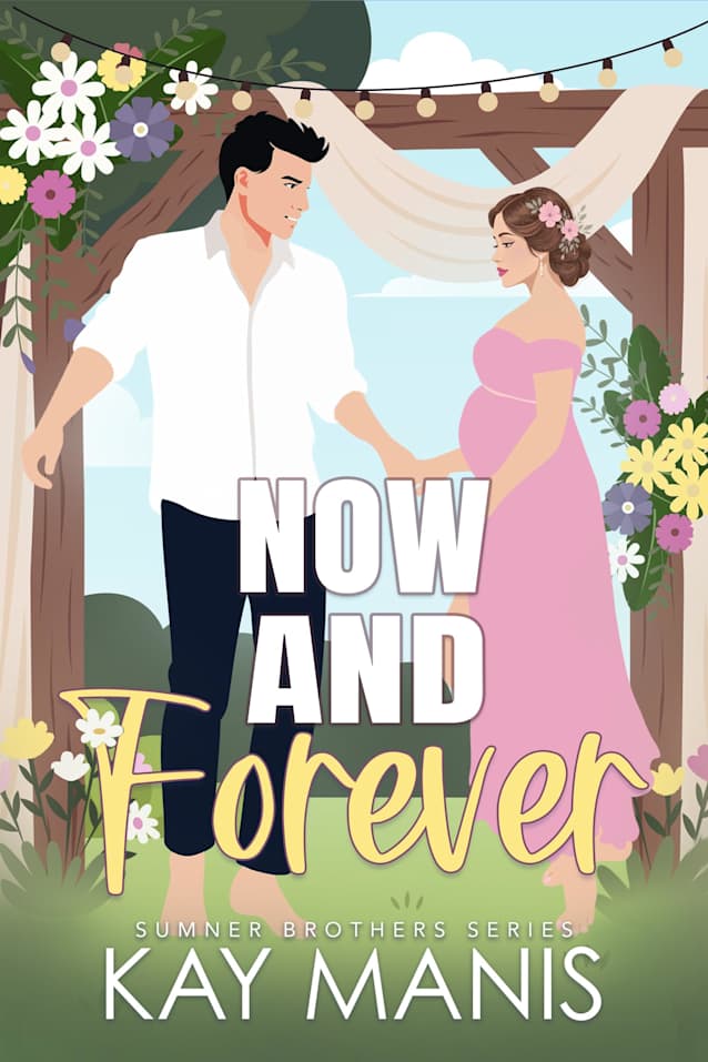 Now and Forever: An Accidental Pregnancy Small Town Romance Novella: Sumner Brothers Series Book 5.5