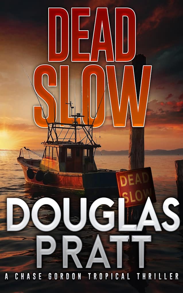 Dead Slow: A Chase Gordon Tropical Thriller (Chase Gordon Tropical Thrillers Book 13)
