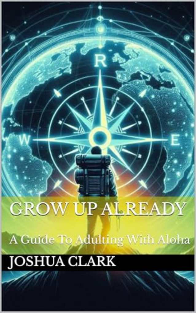 Grow Up Already: A Guide To Adulting With Aloha