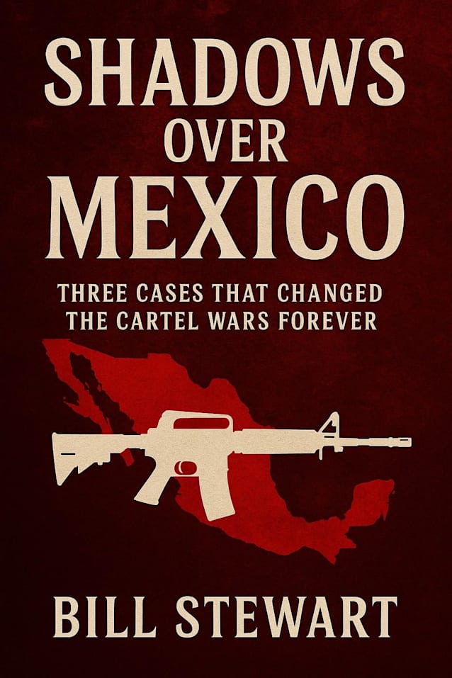 Shadows Over Mexico: Three cases that changed the Cartel wars forever