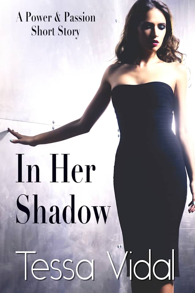 In Her Shadow: A Power & Passion Short Story