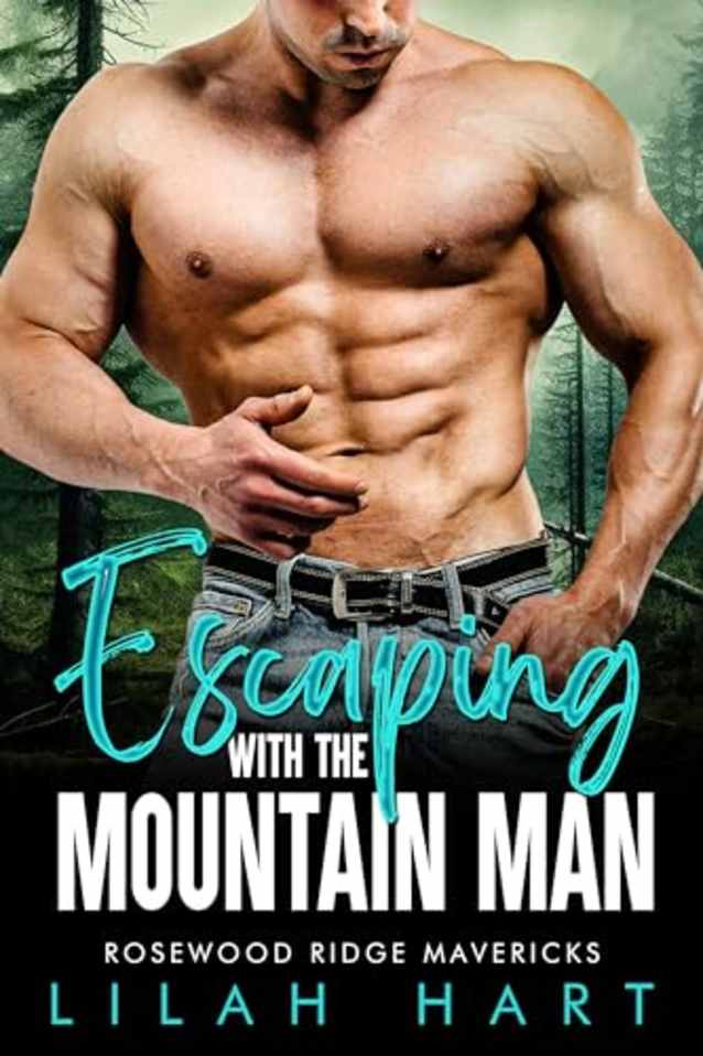 Escaping with the Mountain Man: An Age Gap Runaway Bride Romance (Rosewood Ridge Mavericks Book 5)