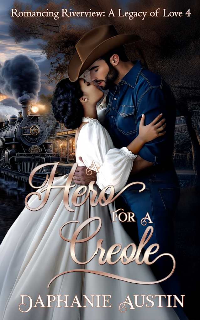 A Hero for A Creole (Rollins of Riverview: A Legacy of Love, Book 4)