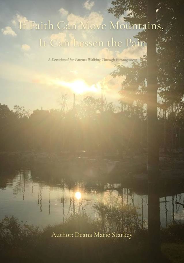 If Faith Can Move Mountains, It Can Lessen the Pain: A Devotional for Parents Walking Through Estrangement