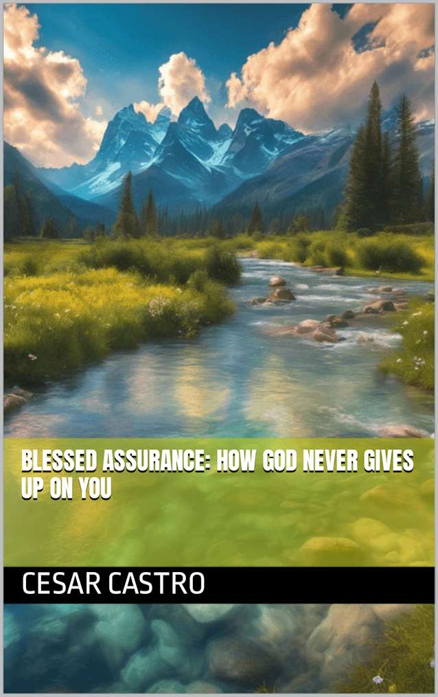 Blessed Assurance: How God Never Gives Up on You