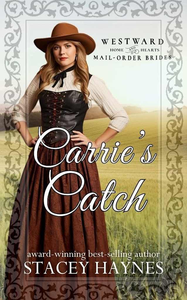 Carrie’s Catch: (Westward Home and Hearts Mail-Order Bride Series Book # 72)