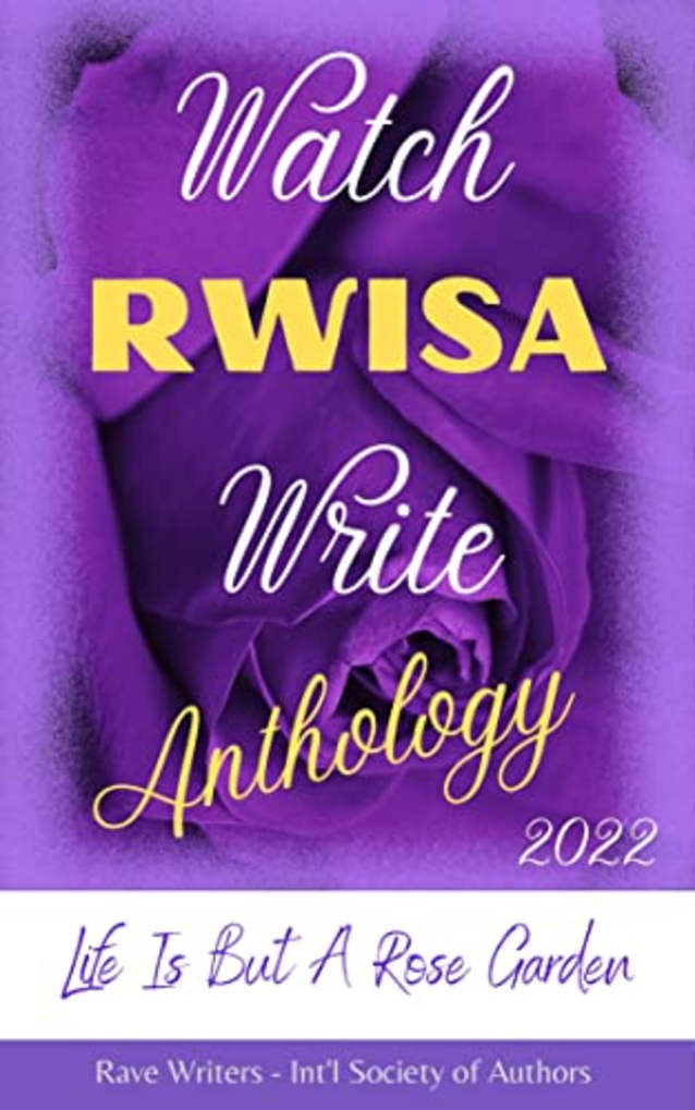 WATCH RWISA WRITE Anthology 2022 : “Life Is But A Rose Garden”