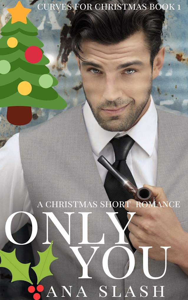 ONLY YOU: A CHRISTMAS SHORT ROMANCE (Curves for Christmas Book 1)