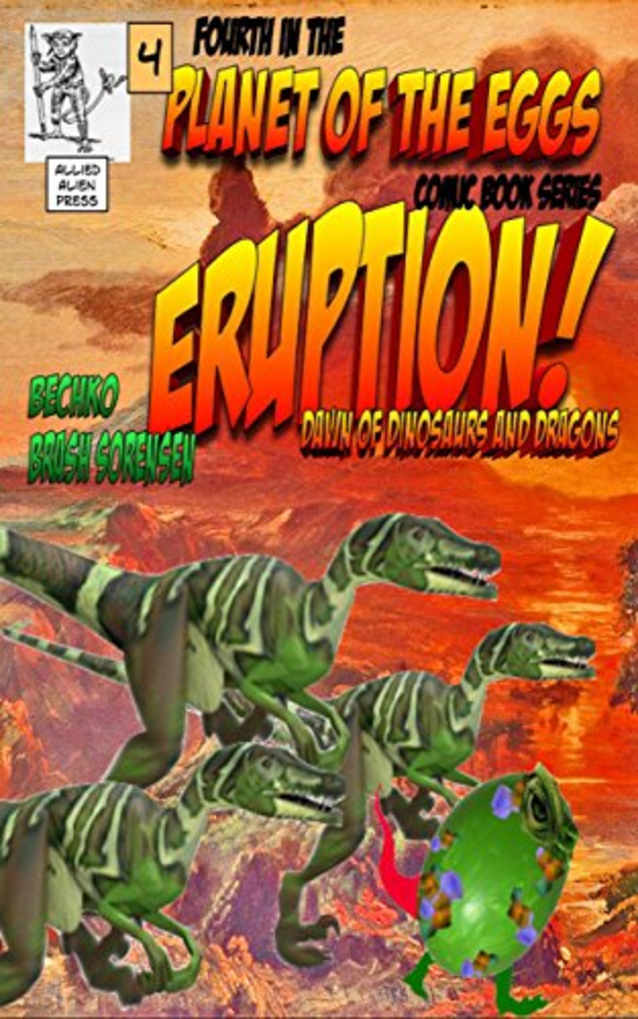 Planet of The Eggs Eruption Dawn of Dinosaurs and Dragons: Fourth In The Comic Book Series