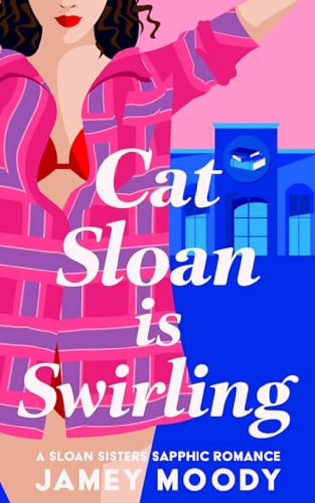 Cat Sloan is Swirling: A fake relationship leads to a sapphic romance (Sloan Sisters Sapphic Romance Book 3)