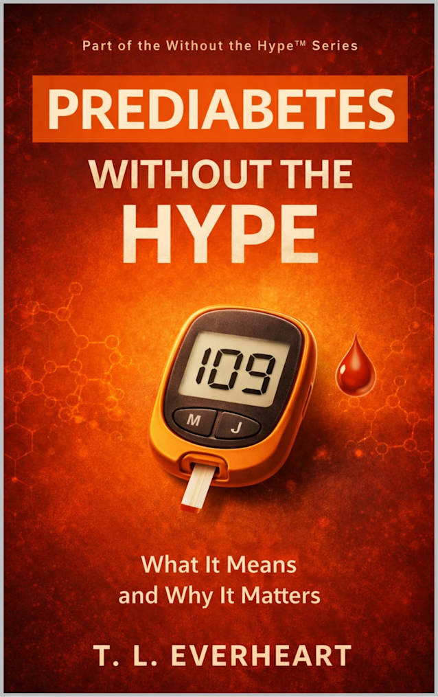 Prediabetes Without The Hype: What It Means and Why It Matters (The Without the Hype Series)