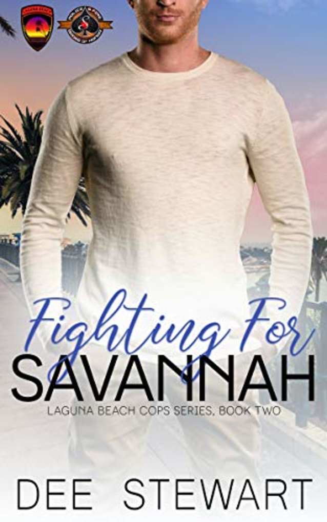 Fighting for Savannah (Police and Fire: Operation Alpha) (Laguna Beach Cops Book 2)