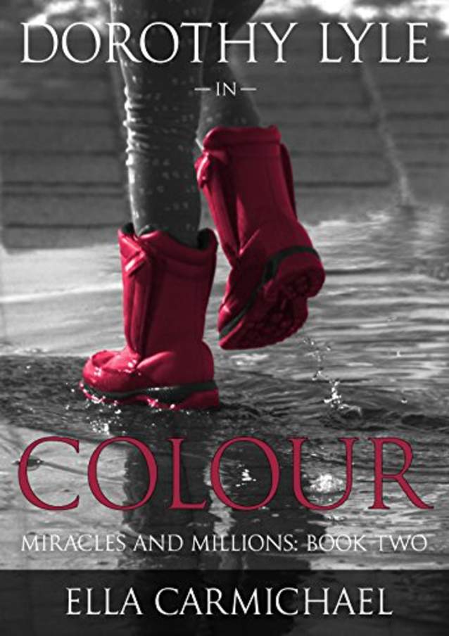 Dorothy Lyle in Colour (The Miracles and Millions Saga Book 2)