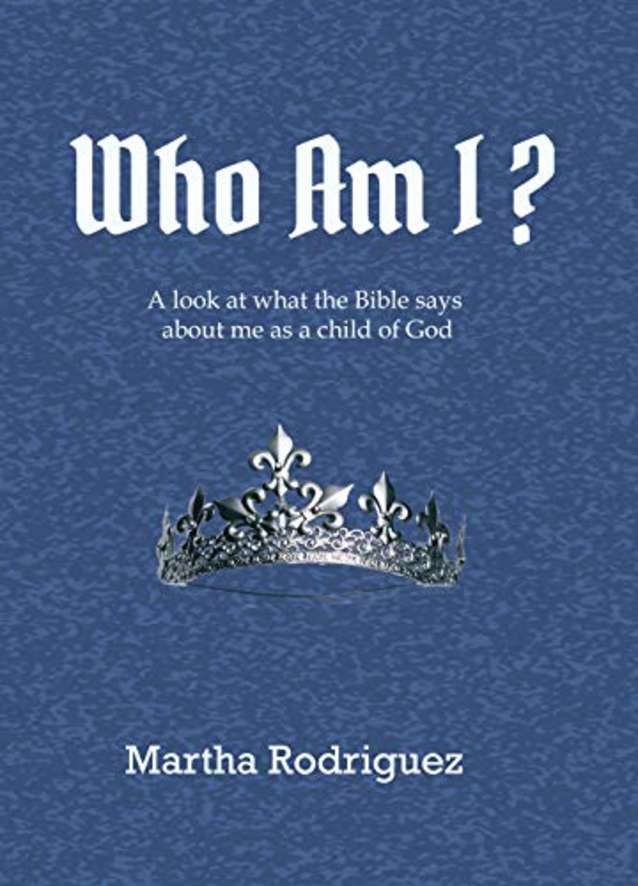 Who Am I?: A look at what the Bible says about me as a child of God