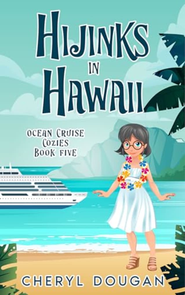 Hijinks in Hawaii: An Ocean Cruising Cozy Mystery (Ocean Cruise Cozies Book 5)