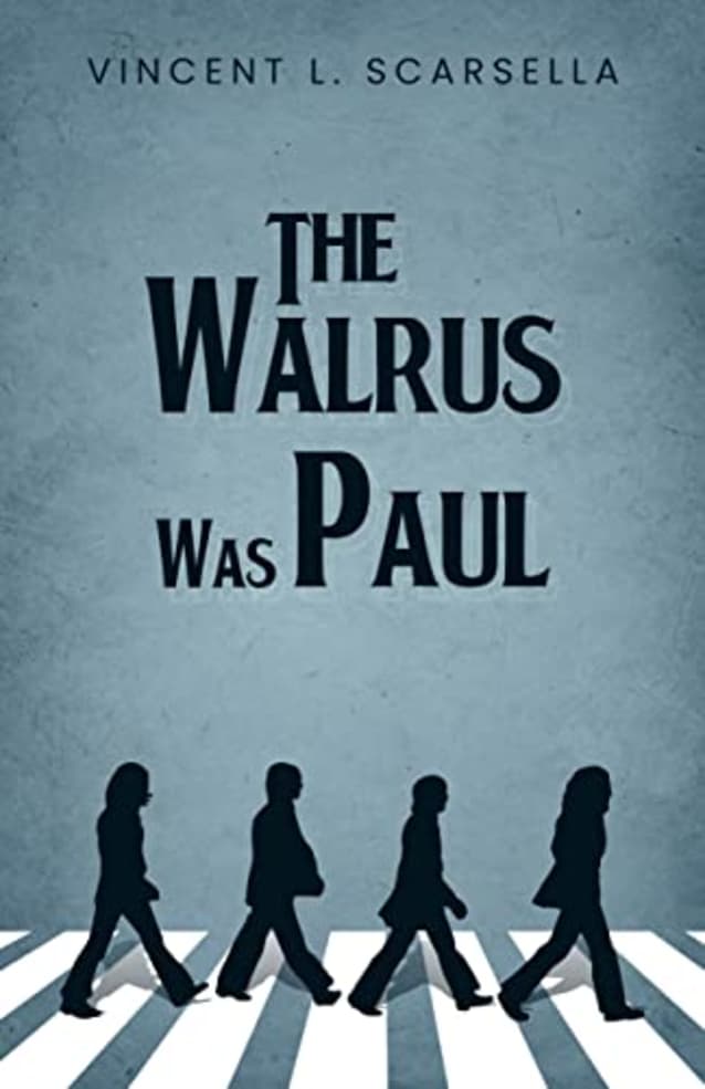 The Walrus Was Paul: A Novella of Paul McCartney’s Death and Replacement