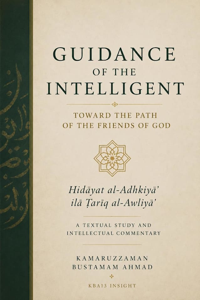 GUIDANCE OF THE INTELLIGENT TOWARD THE PATH OF THE FRIENDS OF GOD : Hidāyat al-Adhkiyāʾ ilā Ṭarīq al-Awliyāʾ— A Textual Study and Intellectual Commentary