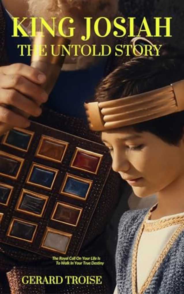 King Josiah The Untold Story: Wise Examples From The Ancient Kings To Help Us Live With Greater Purpose Today