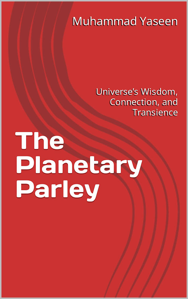 The Planetary Parley : Universe’s Wisdom, Connection, and Transience