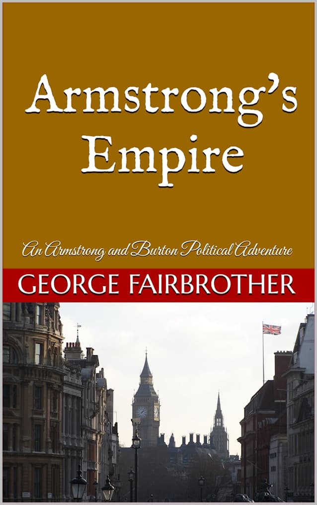 Armstrong’s Empire: An Armstrong and Burton Political Adventure (The Armstrong and Burton Series)